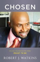 Chosen: Become the Person You Were Meant To Be 1610364074 Book Cover