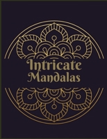 Intricate Mandalas: Ultimate Relaxation and stress relieve adult coloring books mandalas best sellers 1693043297 Book Cover