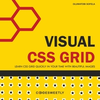 Visual CSS Grid: Your Complete Image Guide to the CSS Grid Layout Module B0C47WPSNL Book Cover