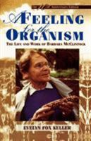 A Feeling for the Organism: The Life and Work of Barbara McClintock 071671504X Book Cover