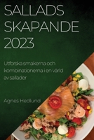 Salladsskapande 2023: Utforska smakerna och kombinationerna i en värld av sallader 1837524963 Book Cover