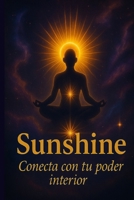 Sunshine Conecta Con Tu Poder Interior B0FG1M8CGQ Book Cover
