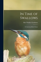 In Time of Swallows: 52 American Birds, Poems 1014919177 Book Cover