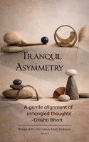 Tranquil Asymmetry A gentle alignment of entangled thoughts 937527702X Book Cover