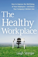 The Healthy Workplace: How to Improve the Well-Being of Your Employees---and Boost Your Company's Bottom Line 0814437435 Book Cover