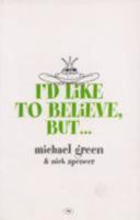 Id Like to Believe, But: Answers for Spiritual Seekers 0801066034 Book Cover