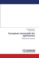 Europium monoxide for spintronics: Effective spin injector 3659947164 Book Cover