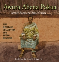 Awura Abena Pokua: Asante Royal and Baule Queen 1956776222 Book Cover