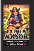LAINEY WILSON: Country Adventures and Musical Dreams B0DZZ8TNHK Book Cover