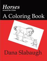 Horses around the Globe: a coloring book 0692801669 Book Cover