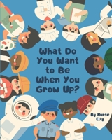 What Do You Want to Be When You Grow Up? B0C2RYF8P5 Book Cover