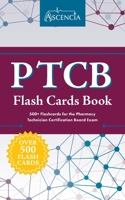 PTCB Flash Cards Book: 500+ Flashcards for the Pharmacy Technician Certification Board Exam 1635307821 Book Cover