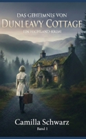 Das Geheimnis von Dunleavy Cottage: Ein Neuanfang in den Highlands. Eine verbotene Wahrheit. Und die Chance auf ein neues Leben. (German Edition) B0GHRJBB2M Book Cover