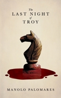 The Last Night of Troy: Ulysses and the Trojan Horse. Historical Fiction B0F4MVXLQJ Book Cover