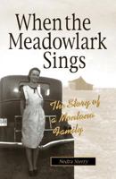 When the Meadowlark Sings: The Story of a Montana Family 1931832390 Book Cover