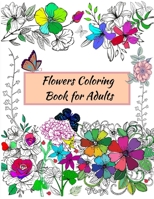 Flowers Coloring Book for Adults - A variety of inspiring floral designs, roses, leaves, bouquets for stress relieving and relaxation 1008991074 Book Cover