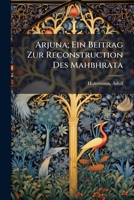 Arjuna; Ein Beitrag Zur Reconstruction Des Mahbhrata 1172592276 Book Cover