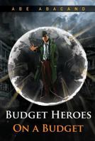 Budget Heroes on a Budget 1981333568 Book Cover