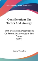 Considerations On Tactics And Strategy: With Occasional Observations On Recent Occurrences In The Crimea 1164611194 Book Cover