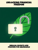 Unlocking Financial Freedom: Biblical Secrets And Prayers For Abundance B0FRXHBWCL Book Cover