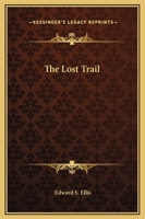 The Lost Trail 1515191621 Book Cover