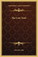 The Lost Trail 1515191621 Book Cover