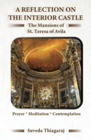 A Reflection on The Interior Castle: The Mansions of St. Teresa of Avila 1733480560 Book Cover