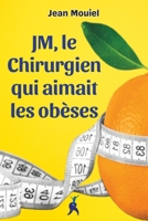 JM, le chirurgien qui aimait les obèses B0CFWVZ2JK Book Cover