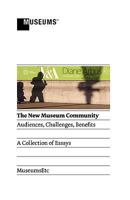 The New Museum Community: Audiences, Challenges, Benefits 0956194370 Book Cover