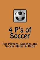 4 P's of Soccer: "The Road to Brazil" Getting Ready for the 2014 World Cup, Keys to Successful Team Soccer, for Players, Coaches and Soccer Moms & Dads, Getting to the Chewy Caramel Center of "The Bea 1499701977 Book Cover