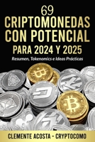 69 Criptomonedas con Potencial para 2024 y 2025: Resumen, Tokenomics e Ideas Prácticas (Spanish Edition) B0CVTLS9TM Book Cover