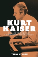 Kurt Kaiser: Icon and Conscience of Contemporary Christian Music 1481316729 Book Cover