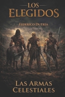 Los elegidos: Las armas celestiales (Spanish Edition) B0GHQVJ6QC Book Cover