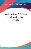 Contribution A L'Etude Des Mortierellees (1908) 1149167076 Book Cover