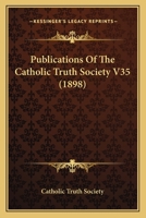 Publications Of The Catholic Truth Society V35 1164556401 Book Cover