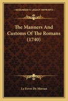 The Manners And Customs Of The Romans 1120901820 Book Cover