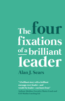 The Four Fixations of a Brilliant Leader 1913062724 Book Cover