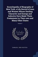 Memorial Encyclopedia of the State of New York, Vol. 1: A Life Record of Men and Women of the Past Whose Sterling Character and Energy and Industry Have Made Them Preeminent in Their Own and Many Othe 1296937798 Book Cover