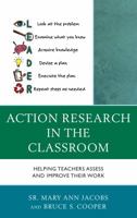 Action Research in the Classroom: Helping Teachers Assess and Improve their Work 1475820941 Book Cover