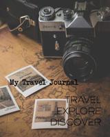 My Travel Journal: Travel, Explore, Discover 1092133585 Book Cover