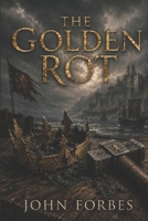 THE GOLDEN ROT: The fall of Aurelion (The Ash Crown) B0H8MHMTL4 Book Cover