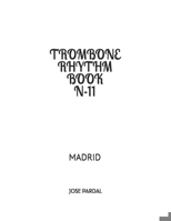 TROMBONE RHYTHM BOOK N-11: MADRID (TROMBONE RHYTHM BOOK MADRID) (Spanish Edition) B0CMXQLKLP Book Cover