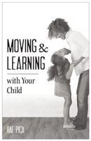 Moving & Learning with Your Child [25-pack] 1605544132 Book Cover