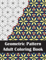 Geometric Pattern Adult Coloring Book: Intricate Coloring Book for Stress Relief and Adult Relaxation B087L4R4TF Book Cover
