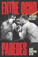 Entre Ocho Paredes: Antología de la UFC (Spanish Edition) B0CNF3T5KM Book Cover