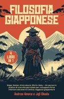 Filosofia Giapponese: 4 libri in 1: Ikigai, Kaizen, Kintsukuroi, Shirin-Yoku - Un percorso pratico di crescita personale per sviluppare forz B09QFDJKBZ Book Cover