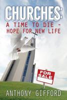 Churches: A TIME TO DIE - Hope For New Lifew 1530448999 Book Cover