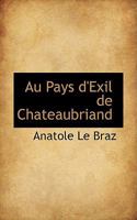 Au Pays D'Exil De Chateaubriand (1909) 0559788975 Book Cover