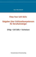 Pimp Your Soft Skills: Ratgeber über Schlüsselkompetenzen für Berufseinsteiger 3735780105 Book Cover