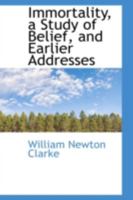 Immortality: A Study of Belief, and Earlier Addresses 052628367X Book Cover